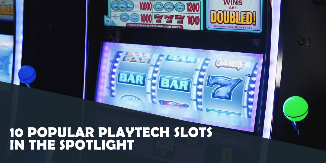 10 Popular Playtech Slots In the Spotlight